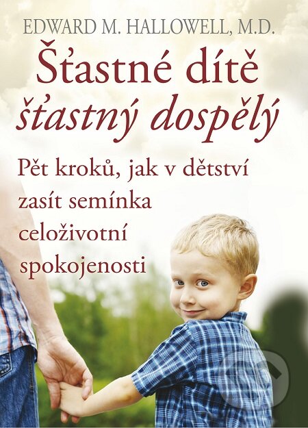 E-kniha: Šťastné dítě, šťastný dospělý (Edward M. Hallowell). Práh, 2016
