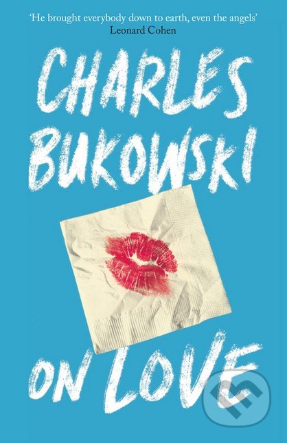 On Love - Charles Bukowski, Canongate Books, 2016