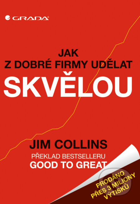 Jak z dobré firmy udělat skvělou - Jim Collins, Grada, 2008