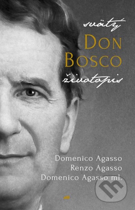 Svätý Don Bosco - Domenico Agasso, Renzo Agasso, Domenico Agasso ml., Don Bosco, 2016