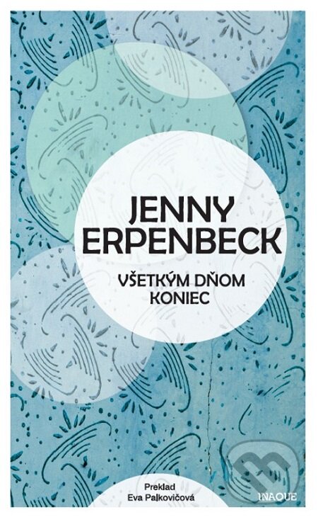 E-kniha: Všetkým dňom koniec (Jenny Erpenbeck). Inaque, 2016