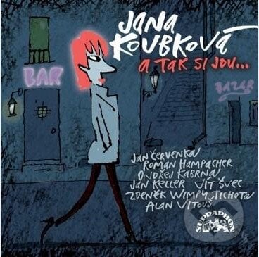 Jana Koubková: A tak si jdu... - Jana Koubková, Hudobné albumy, 2016