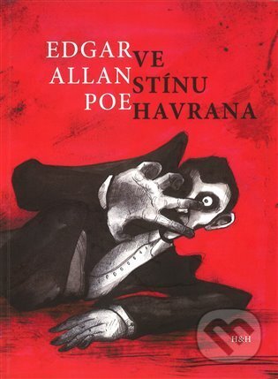 Ve stínu Havrana - Edgar Allan Poe, Marie Nováčková (ilustrátor), H+H, 2024