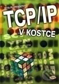 TCP/IP v kostce - Rita Pužmanová, Kopp, 2004