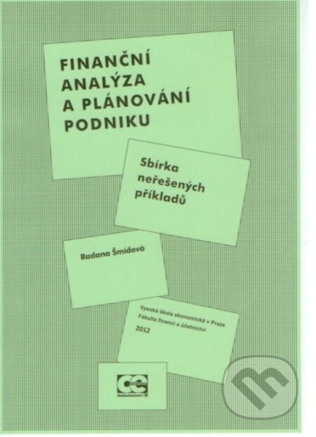 Finanční analýza a plánování podniku: Sbírka neřešených příkladů - Radana Šmídová, Oeconomica, 2012