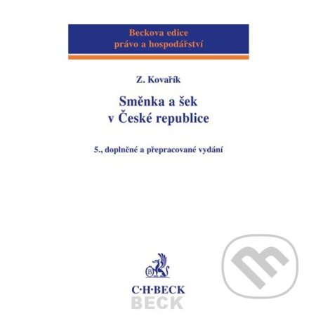 Směnka a šek v České republice - Zdeněk Kovařík, C. H. Beck, 2006