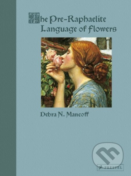 The Pre-Raphaelite Language of Flowers - Debra N. Mancoff - kniha z kategorie Malířství