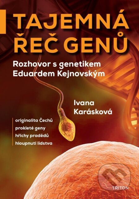 Tajemná řeč genů - Rozhovor s genetikem Eduardem Kejnovským - Ivana Karásková, Triton, 2024