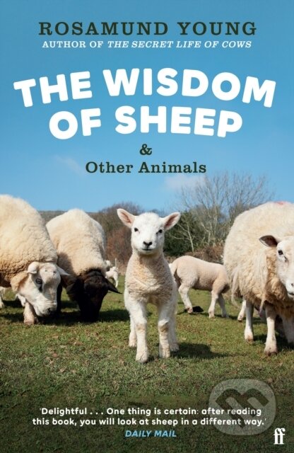 The Wisdom of Sheep & Other Animals - Rosamund Young, Faber and Faber, 2024