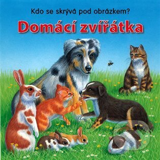 Domácí zvířátka - kdo se skrývá pod obrázkem, Svojtka&Co., 2011
