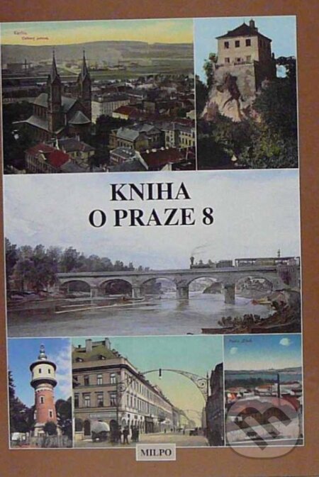 Kniha o Praze  8 - Dagmar Broncová, MILPO MEDIA s.r.o., 1996