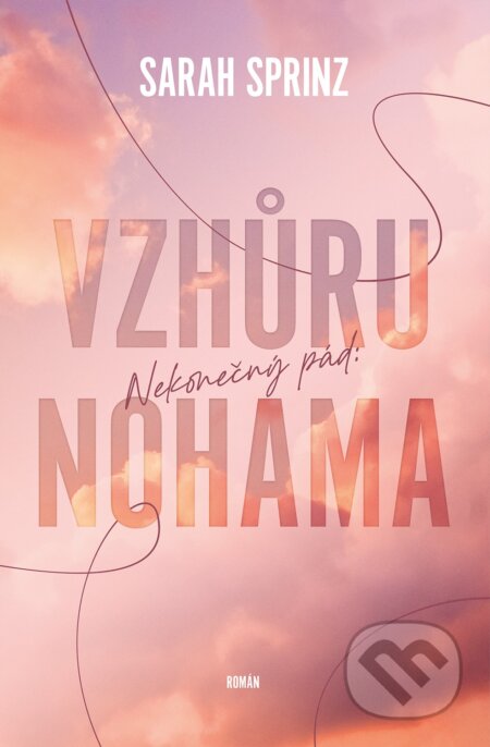Nekonečný pád: Vzhůru nohama - Sarah Sprinz - kniha z kategorie Romantická