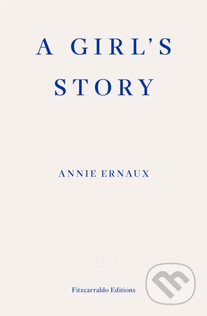 A Girls Story - Annie Ernaux, Fitzcarraldo Editions, 2020