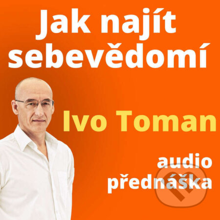 Jak najít sebevědomí - Ivo Toman, Taxus International, 2024