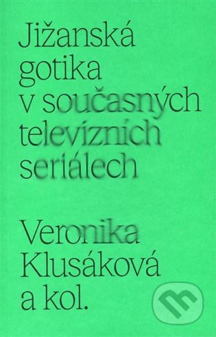 Jižanská gotika v současných televizních seriálech - Veronika Klusáková, Akademie múzických umění, 2024