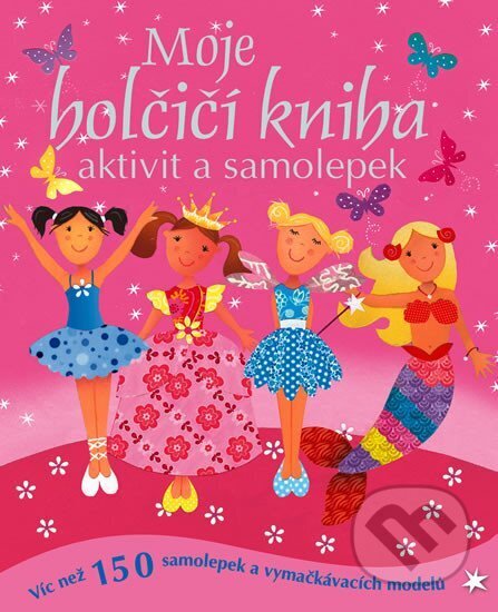 Moje holčičí kniha aktivit a samolepek, Svojtka&Co., 2012