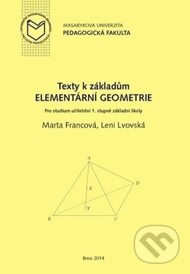 Texty k základům elementární geometrie: Pro studium učitelství 1. stupni základní školy - Marta Francová, Muni Press, 2014