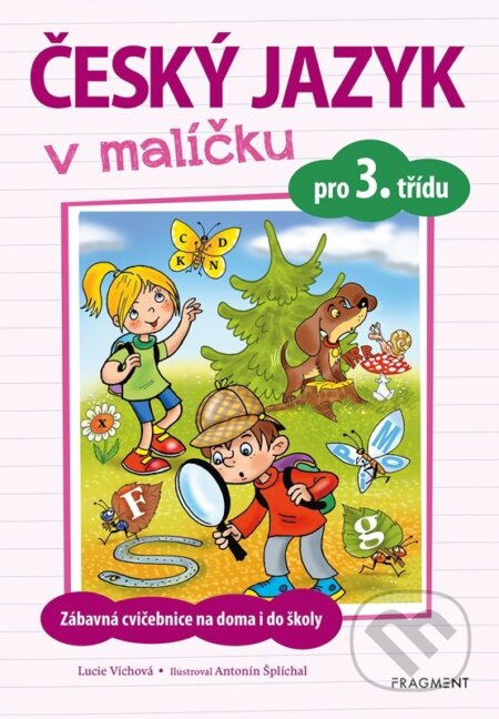 Český jazyk v malíčku pro 3. třídu - Lucie Víchová, Antonín Šplíchal (ilustrácie), Nakladatelství Fragment, 2024