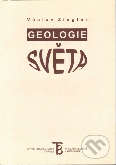 Geologie světa - Václav Ziegler, Karolinum, 2001