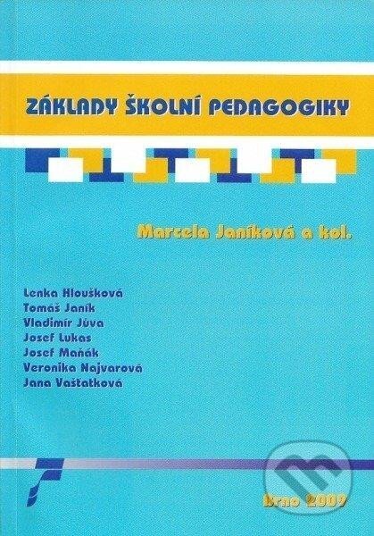 Základy školní pedagogiky - Marcela Janíková, Muni Press, 2009
