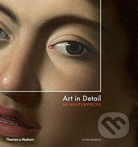 Art in Detail (100 Masterpieces) - Susie Hodge - kniha z kategorie Malířství a sochařství