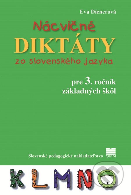 Kniha: Nácvičné diktáty zo slovenského jazyka pre 3. ročník základných škôl (Eva Dienerová). Slovenské pedagogické nakladateľstvo - Mladé letá, 2016