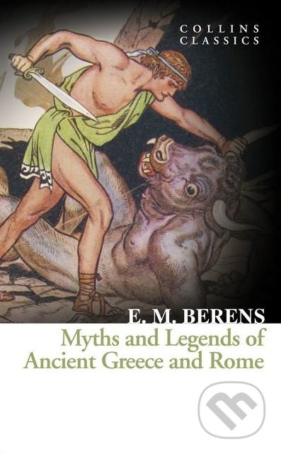 Myths and Legends of Ancient Greece and Rome - E.M. Berens - kniha z kategorie Beletrie