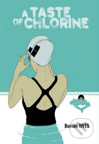 A Taste of Chlorine - Bastien Viv&#232;s, Jonathan Cape, 2011