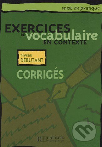Exercices De Vocabulaire En Contexte: Corrigés - Roland Eluerd, Hachette Livre International, 2014