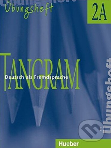 Tangram 2A - Übungsheft - Silke Hilpert, Max Hueber Verlag, 2000