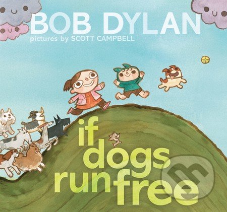 If Dogs Run Free - Bob Dylan, Scott Campbell (ilustrácie), Simon & Schuster, 2016