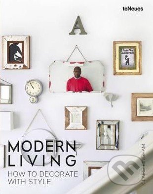 Modern Living (How to Decorate with Style) - Claire Bingham, Fay Markopoulou - kniha z kategorie Dům, byt a zahrada
