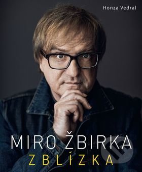 Miro Žbirka: Zblízka (český jazyk) - Honza Vedral, Slovart CZ, 2016
