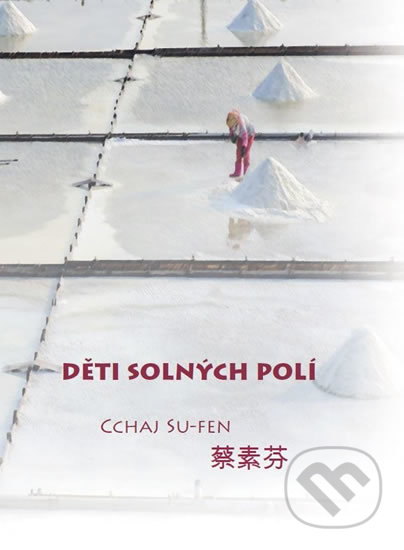 Děti solných polí - Cchaj Su-fen, IFP Publishing, 2016