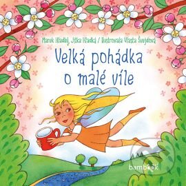 Velká pohádka o malé víle - Marek Hladký, Jitka Hladká, Vlasta Švejdová, Bambook, 2016