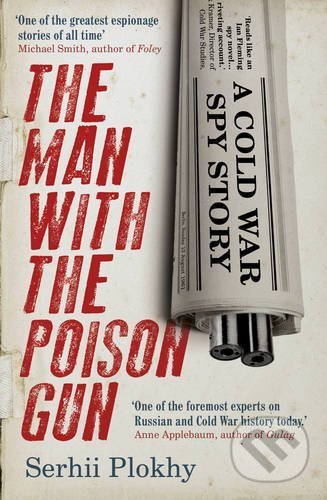 The Man with the Poison Gun - Serhii Plokhy, Oneworld, 2016