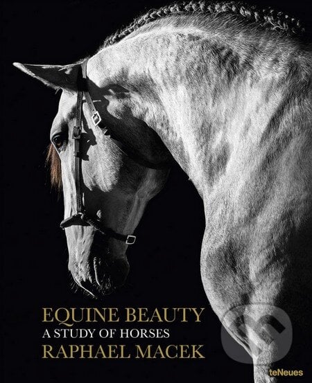 Equine Beauty - Raphael Macek, Te Neues, 2016
