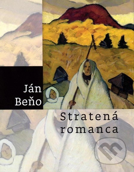 Stratená romanca - Ján Beňo, Vydavateľstvo Spolku slovenských spisovateľov, 2016