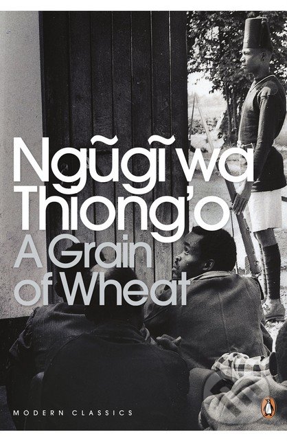 A Grain of Wheat - Ngũgĩ wa Thiong’o - kniha z kategorie Beletrie