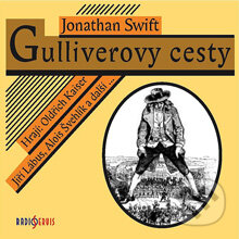 Gulliverovy cesty - Jonathan Swift, Swift Jonathan, Jonathan Swift; Jiří Lábus; Oldř, Radioservis, 2012