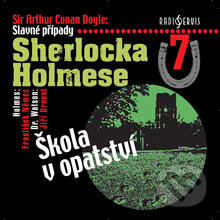 Slavné případy Sherlocka Holmese 7 - Arthur Conan Doyle, Radioservis, 2012