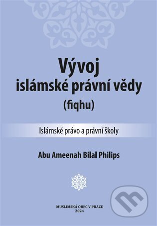 Vývoj islámské právní vědy - Abu Ameenah Bilal Philips, Ústředí muslimských obcí, 2024