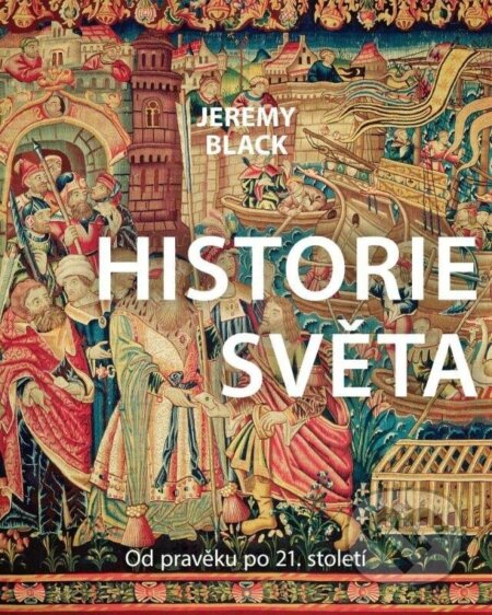 Historie světa - Jeremy Black, Universum, 2024