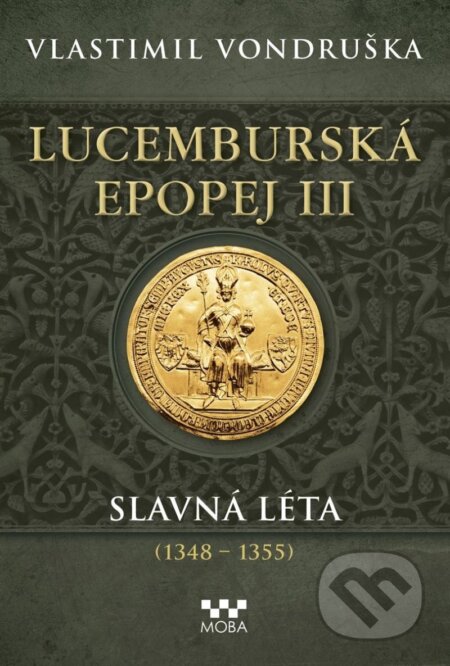 Lucemburská epopej III - Slavná léta (1348-1355) - Vlastimil Vondruška, Moba, 2024