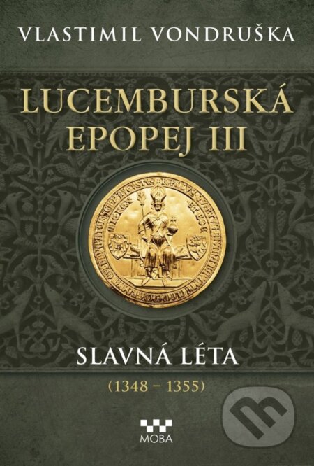 Lucemburská epopej III - Slavná léta (1348-1355) - Vlastimil Vondruška - kniha z kategorie Beletrie
