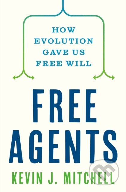 Free Agents - Kevin J. Mitchell, Princeton University Press, 2023
