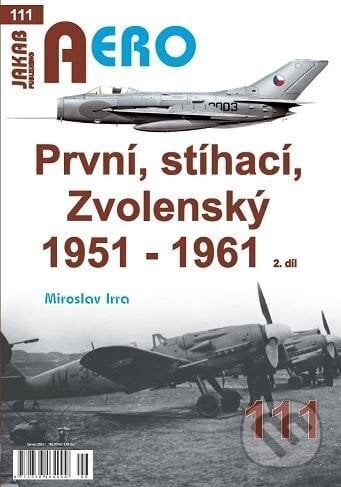 AERO 111 První, stíhací, zvolenský 1951 - 1961 - Miroslav Irra, Jakab, 2024