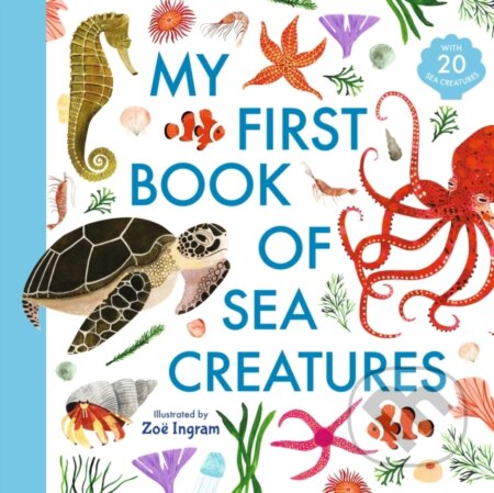 My First Book Of Sea Creatures - Zoë Ingram - kniha z kategorie Naučné knihy