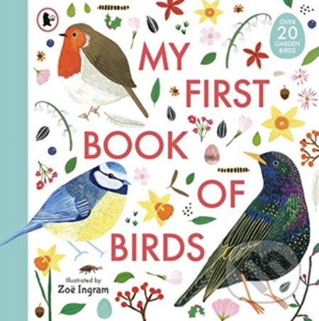 My First Book Of Birds - Zoë Ingram, Walker books, 2021