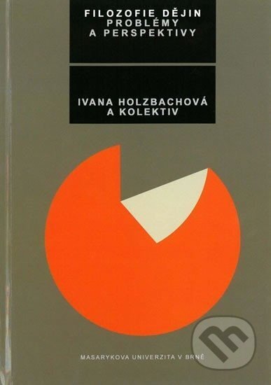 Kniha: Filozofie dějin: problémy a perspektivy (Ivana Holzbachová)